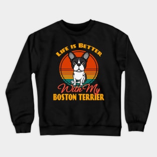 Life is Better With Boston Terrier Dog puppy Lover Cute Sunser Retro Funny Crewneck Sweatshirt